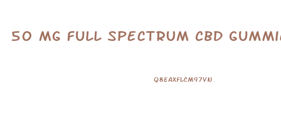50 mg full spectrum cbd gummies