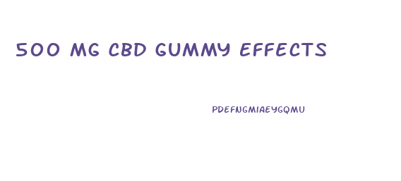 500 Mg Cbd Gummy Effects