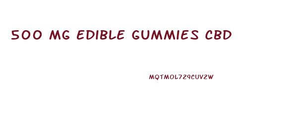 500 Mg Edible Gummies Cbd