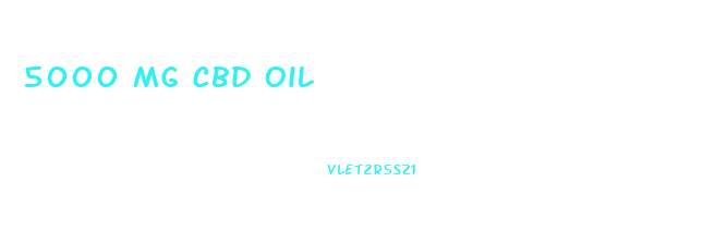 5000 Mg Cbd Oil