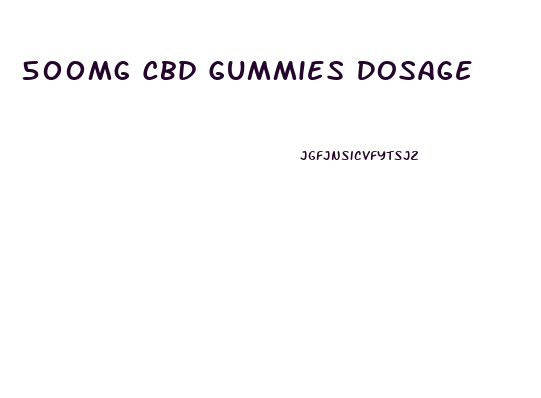 500mg Cbd Gummies Dosage