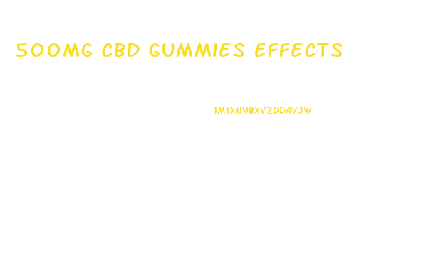 500mg Cbd Gummies Effects