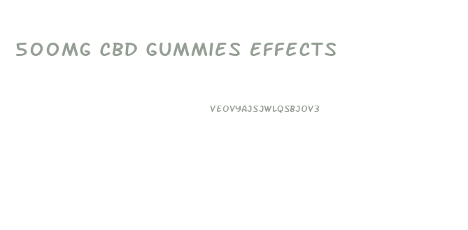 500mg Cbd Gummies Effects