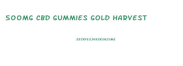 500mg Cbd Gummies Gold Harvest