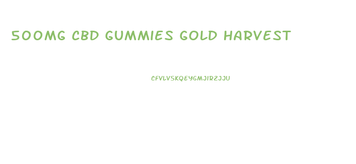 500mg Cbd Gummies Gold Harvest