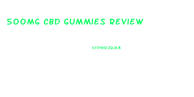 500mg Cbd Gummies Review