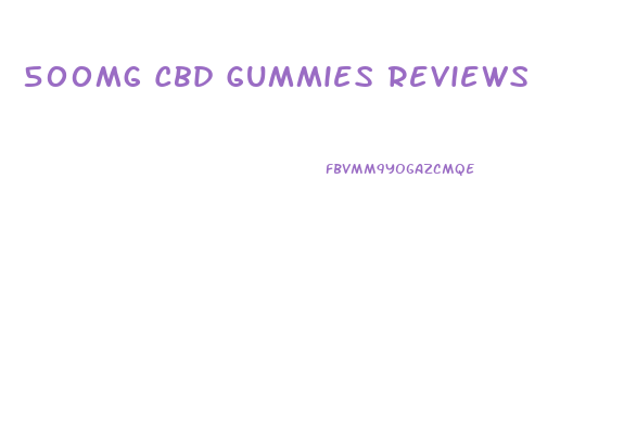 500mg Cbd Gummies Reviews