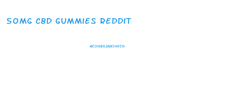 50mg Cbd Gummies Reddit