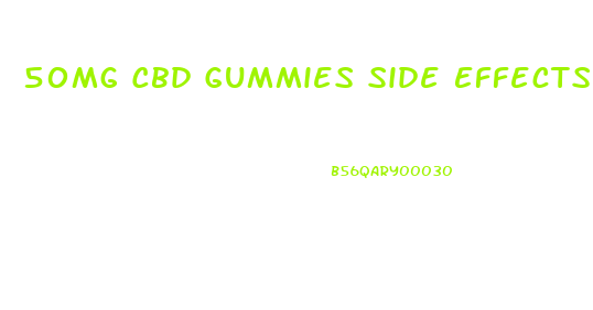 50mg Cbd Gummies Side Effects