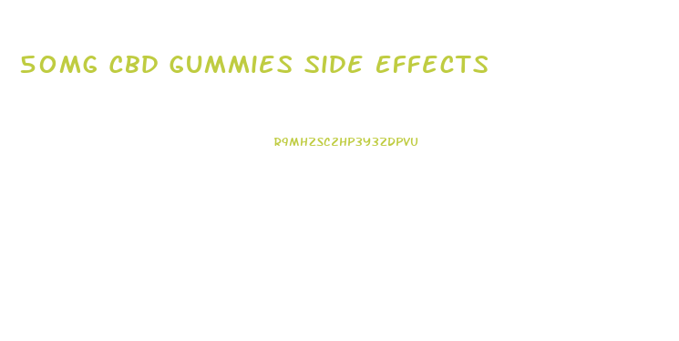 50mg Cbd Gummies Side Effects