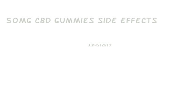 50mg Cbd Gummies Side Effects