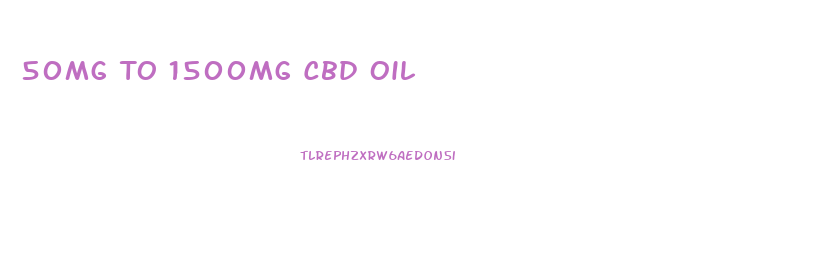 50mg To 1500mg Cbd Oil