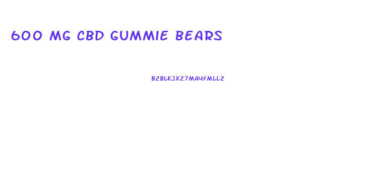 600 Mg Cbd Gummie Bears