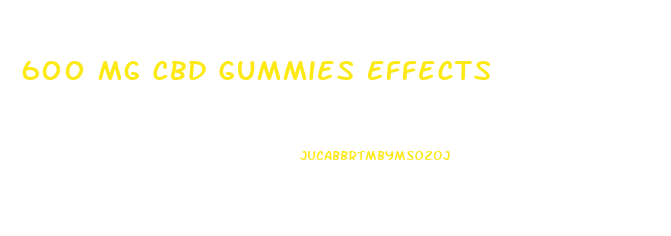600 Mg Cbd Gummies Effects