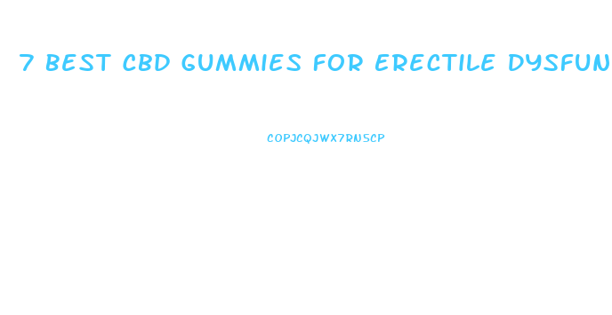 7 Best Cbd Gummies For Erectile Dysfunction