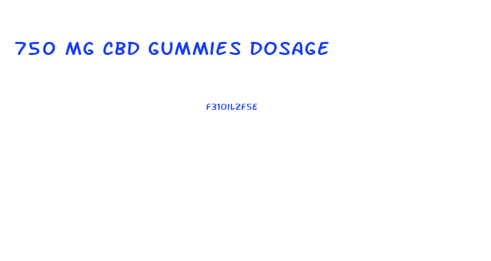 750 Mg Cbd Gummies Dosage