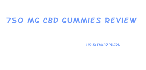 750 Mg Cbd Gummies Review
