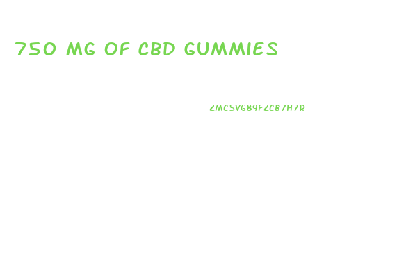 750 Mg Of Cbd Gummies