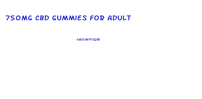 750mg Cbd Gummies For Adult