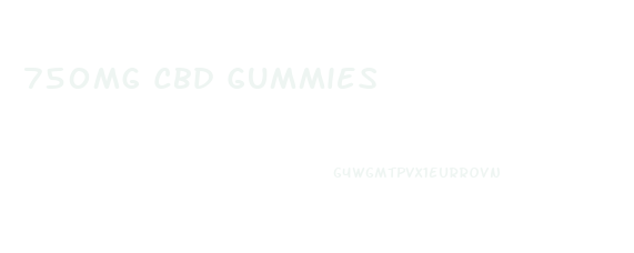 750mg Cbd Gummies