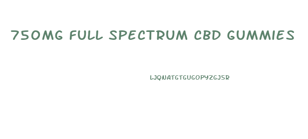 750mg Full Spectrum Cbd Gummies