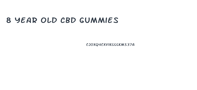 8 Year Old Cbd Gummies