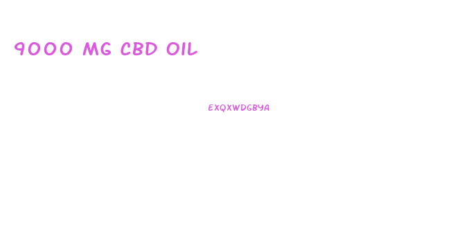 9000 Mg Cbd Oil