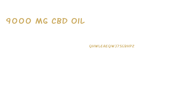 9000 Mg Cbd Oil