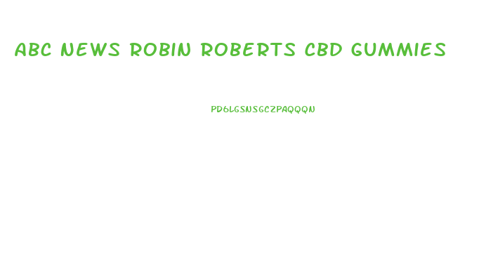 Abc News Robin Roberts Cbd Gummies