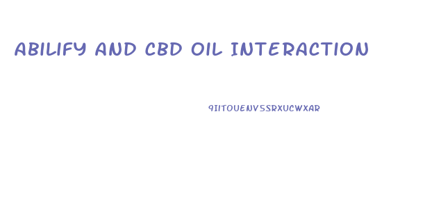 Abilify And Cbd Oil Interaction