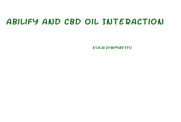 Abilify And Cbd Oil Interaction