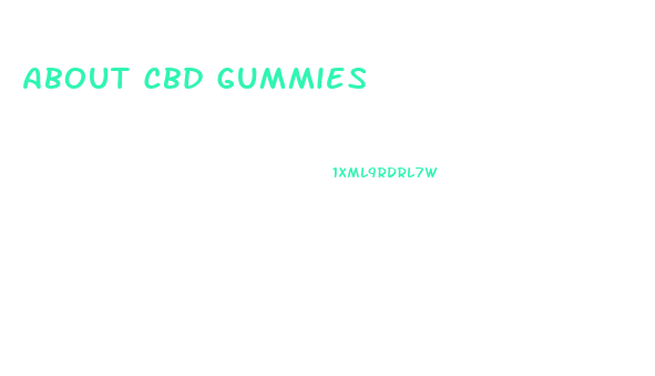 About Cbd Gummies