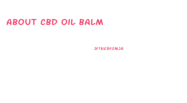 About Cbd Oil Balm