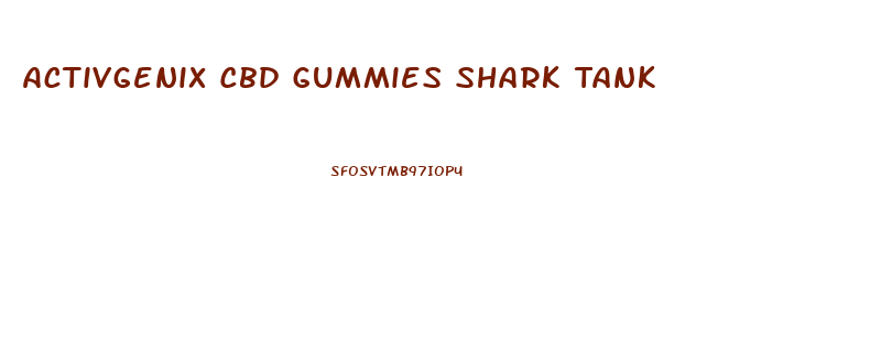 Activgenix Cbd Gummies Shark Tank