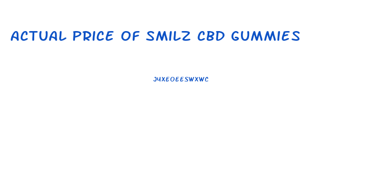 Actual Price Of Smilz Cbd Gummies
