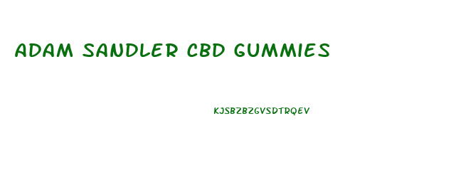 Adam Sandler Cbd Gummies