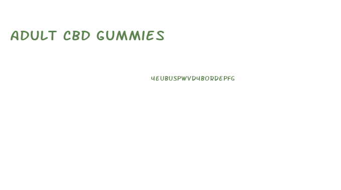 Adult Cbd Gummies