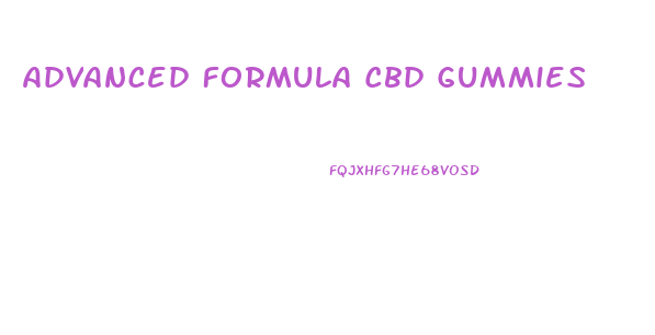 Advanced Formula Cbd Gummies