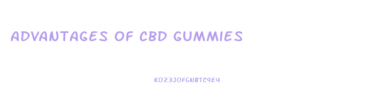 Advantages Of Cbd Gummies