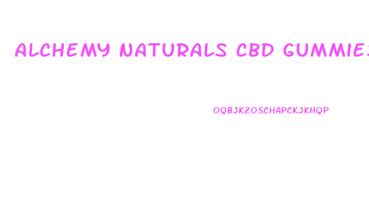 Alchemy Naturals Cbd Gummies