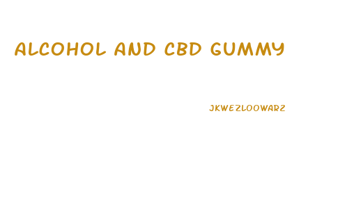 Alcohol And Cbd Gummy