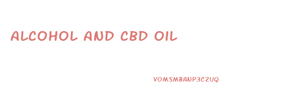 Alcohol And Cbd Oil