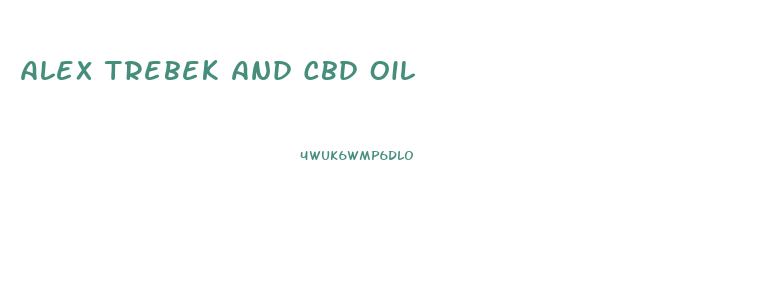 Alex Trebek And Cbd Oil