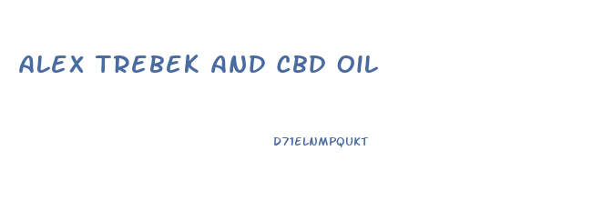 Alex Trebek And Cbd Oil