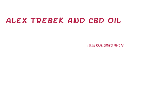 Alex Trebek And Cbd Oil