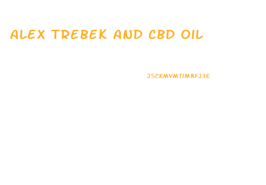 Alex Trebek And Cbd Oil