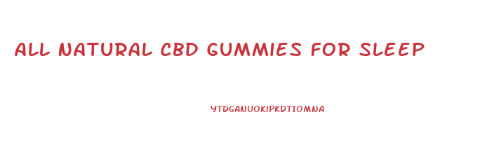All Natural Cbd Gummies For Sleep