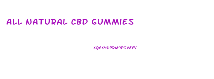 All Natural Cbd Gummies