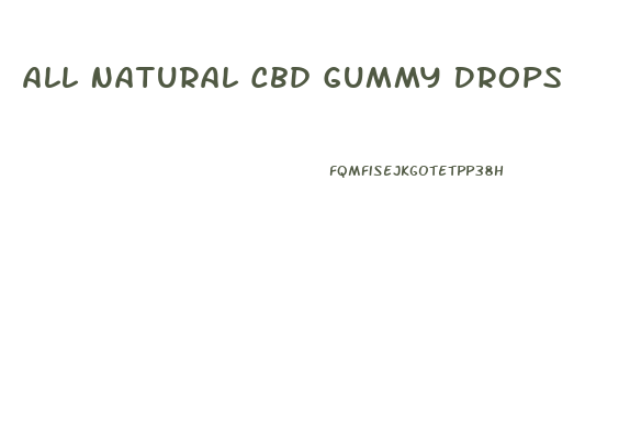 All Natural Cbd Gummy Drops