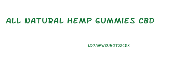 All Natural Hemp Gummies Cbd